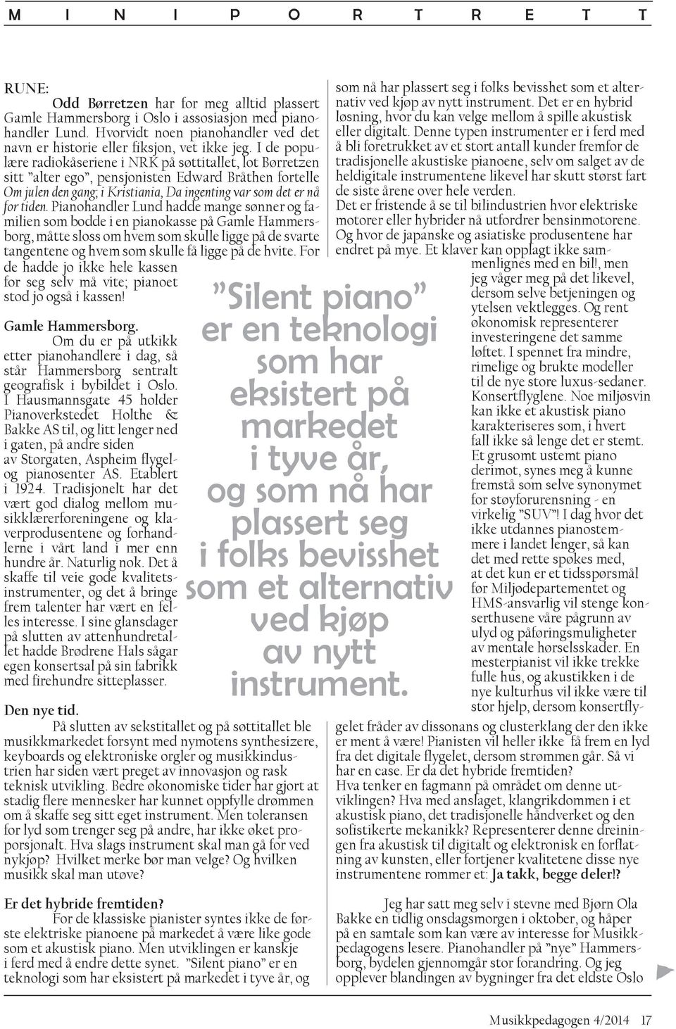 I de populære radiokåseriene i NRK på søttitallet, lot Børretzen sitt alter ego, pensjonisten Edward Bråthen fortelle Om julen den gang; i Kristiania, Da ingenting var som det er nå for tiden.