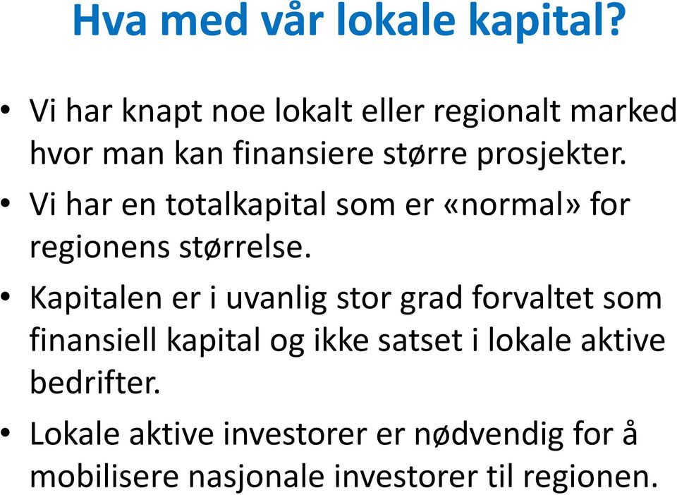 Vi har en totalkapital som er «normal» for regionens størrelse.