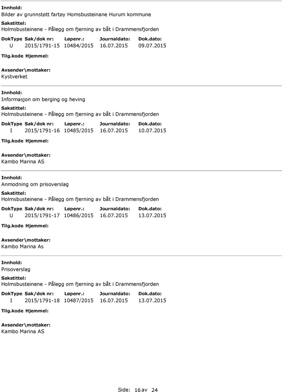 2015 Kystverket nformasjon om berging og heving 2015/1791-16 10485/2015 10.07.