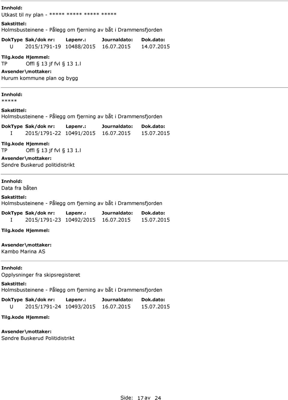 politidistrikt Data fra båten 2015/1791-23 10492/2015 Kambo Marina AS