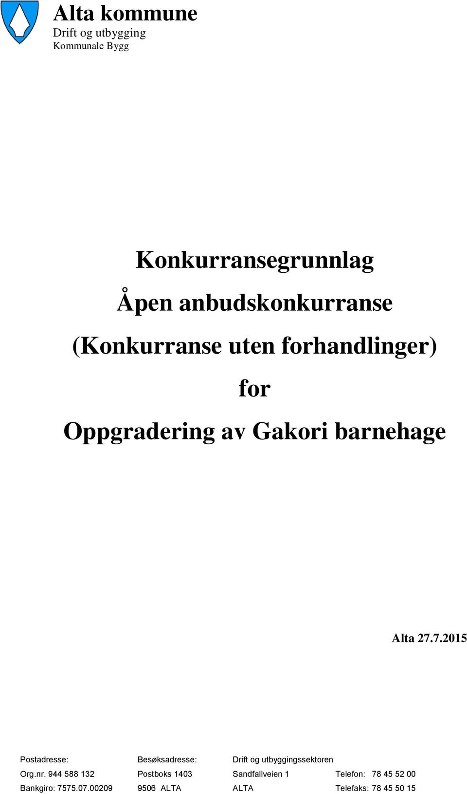 7.2015 Postadresse: Besøksadresse: Drift og utbyggingssektoren Org.nr.