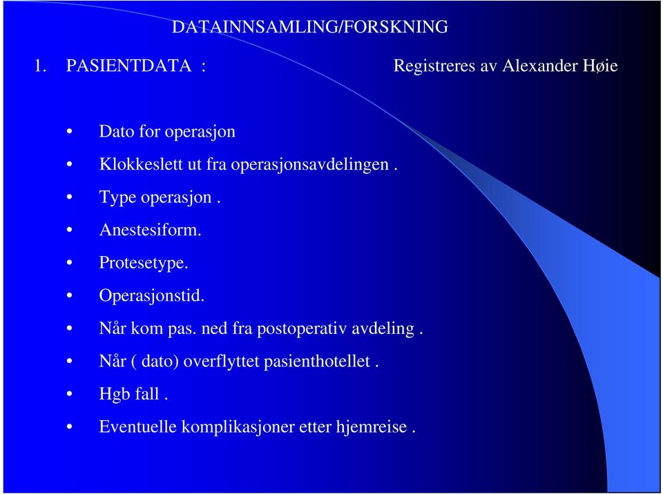 operasjonsavdelingen. Type operasjon. Anestesiform. Protesetype. Operasjonstid.