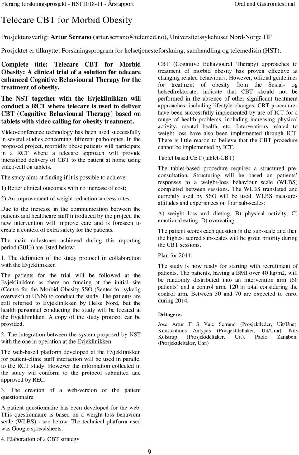 Complete title: Telecare CBT for Morbid Obesity: A clinical trial of a solution for telecare enhanced Cognitive Behavioural Therapy for the treatment of obesity.