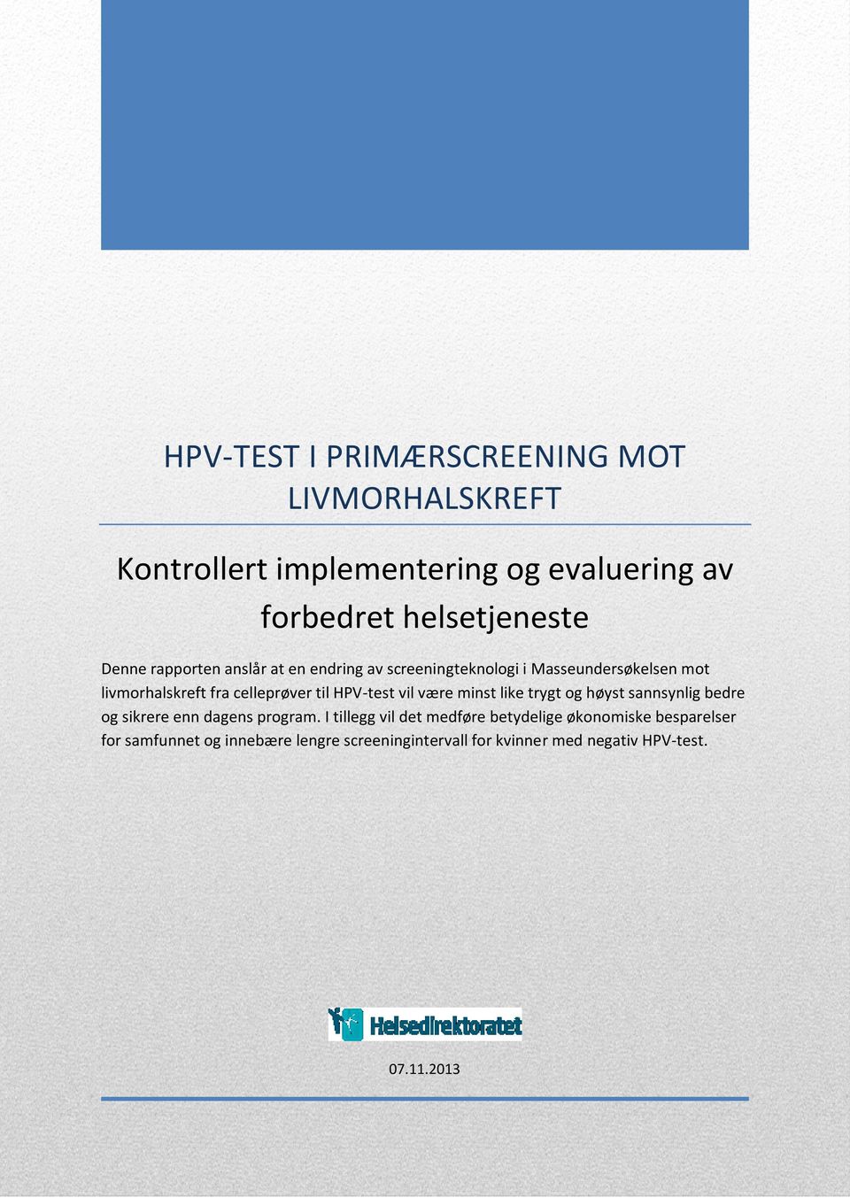 HPV-test vil være minst like trygt og høyst sannsynlig bedre og sikrere enn dagens program.
