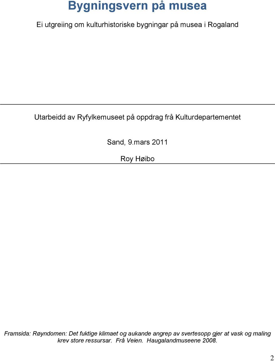 mars 2011 Roy Høibo Framsida: Røyndomen: Det fuktige klimaet og aukande angrep av