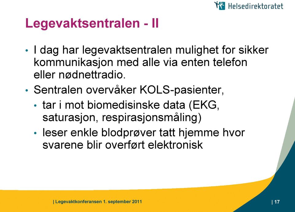 Sentralen overvåker KOLS-pasienter, tar i mot biomedisinske data (EKG, saturasjon,