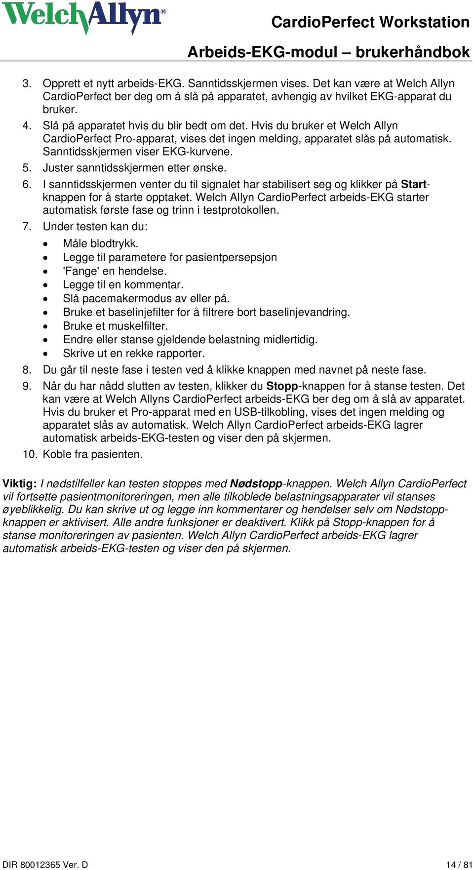 Juster sanntidsskjermen etter ønske. 6. I sanntidsskjermen venter du til signalet har stabilisert seg og klikker på Startknappen for å starte opptaket.