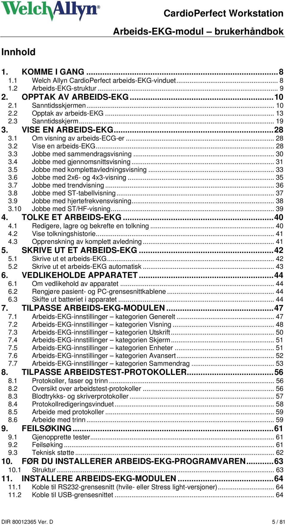 4 Jobbe med gjennomsnittsvisning... 31 3.5 Jobbe med komplettavledningsvisning... 33 3.6 Jobbe med 2x6- og 4x3-visning... 35 3.7 Jobbe med trendvisning... 36 3.8 Jobbe med ST-tabellvisning... 37 3.