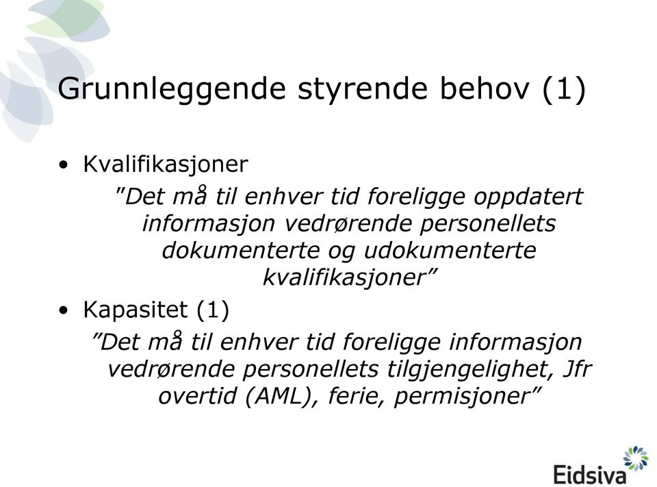 udokumenterte kvalifikasjoner Kapasitet (1) Det må til enhver tid foreligge