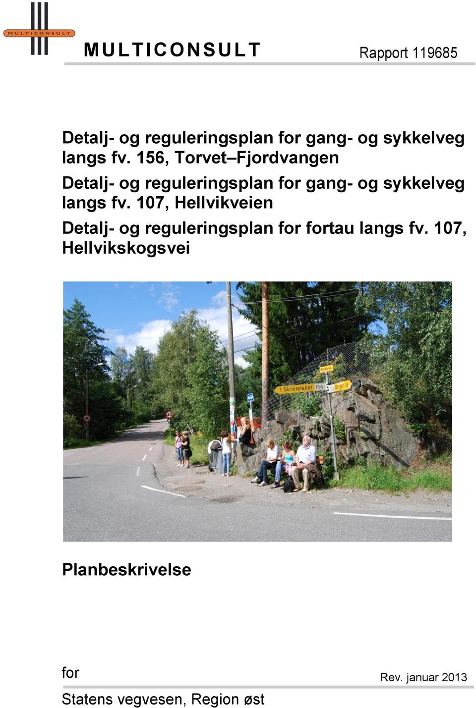 156, Torvet Fjordvangen Detalj- og reguleringsplan for gang- og sykkelveg  107,