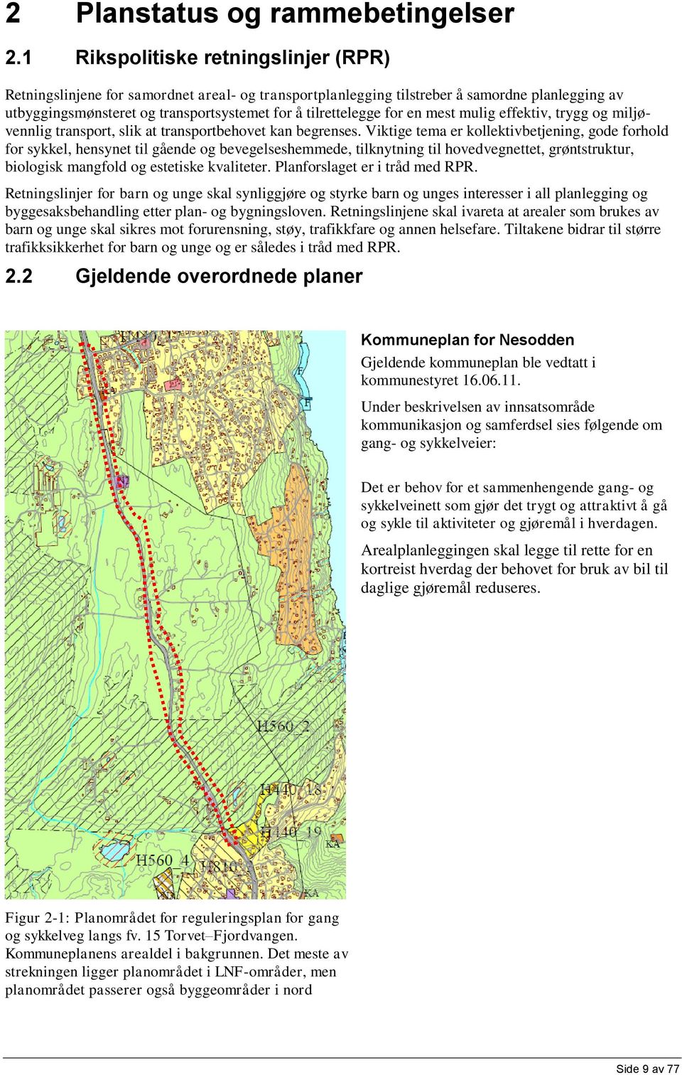 en mest mulig effektiv, trygg og miljøvennlig transport, slik at transportbehovet kan begrenses.