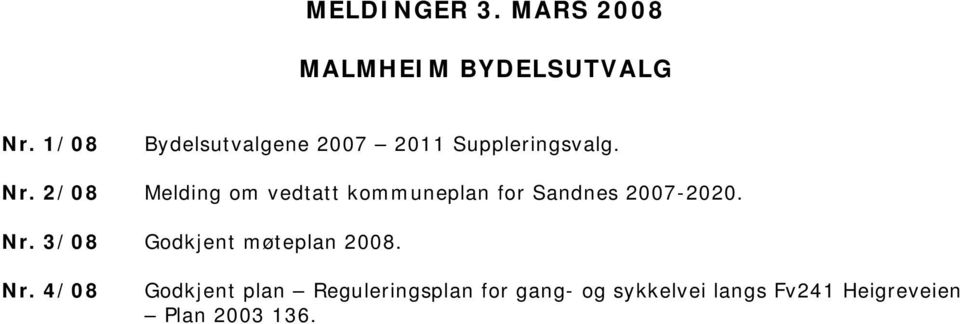 2/08 Melding om vedtatt kommuneplan for Sandnes 2007-2020. Nr.