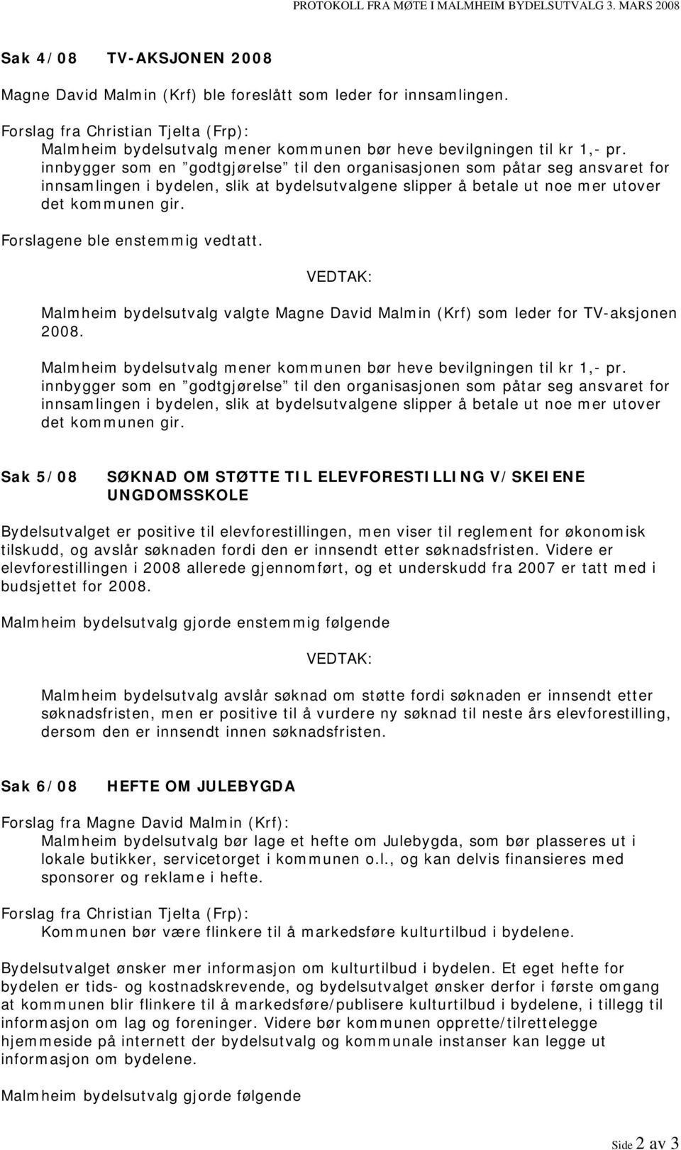 innbygger som en godtgjørelse til den organisasjonen som påtar seg ansvaret for innsamlingen i bydelen, slik at bydelsutvalgene slipper å betale ut noe mer utover det kommunen gir.