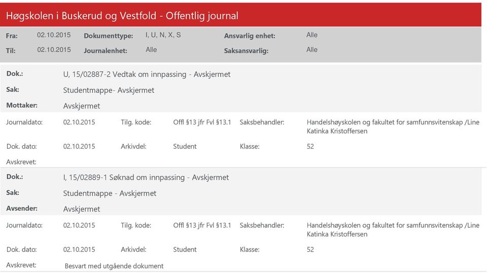 dato: Arkivdel: Student I, 15/02889-1 Søknad om