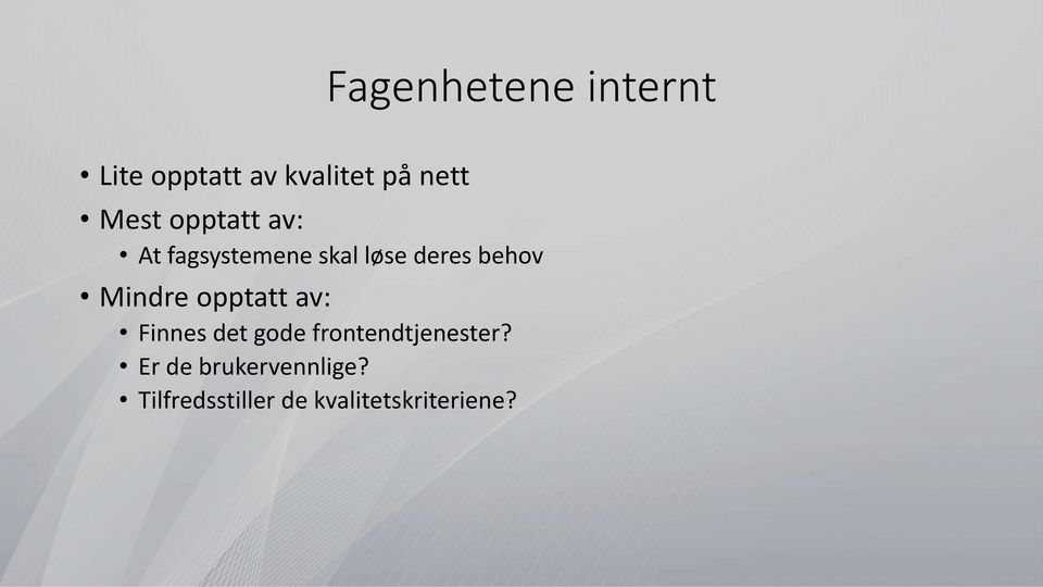 Mindre opptatt av: Finnes det gode frontendtjenester?