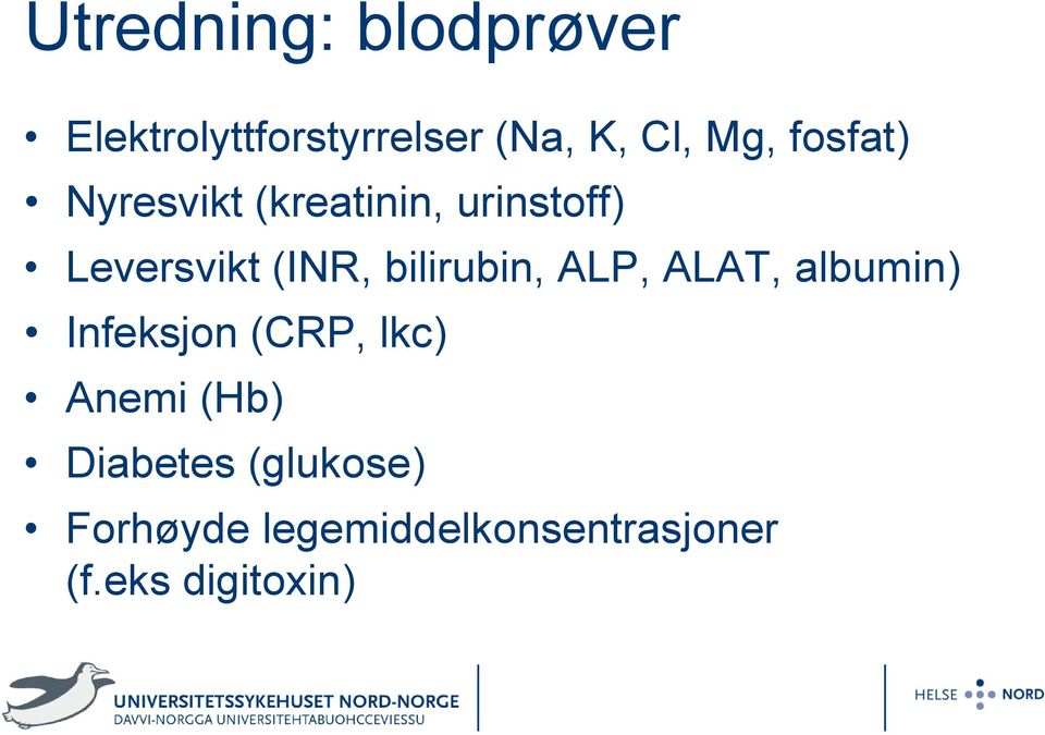 bilirubin, ALP, ALAT, albumin) Infeksjon (CRP, lkc) Anemi (Hb)