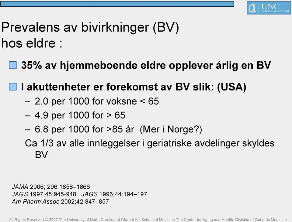 8 per 1000 for >85 år (Mer i Norge?