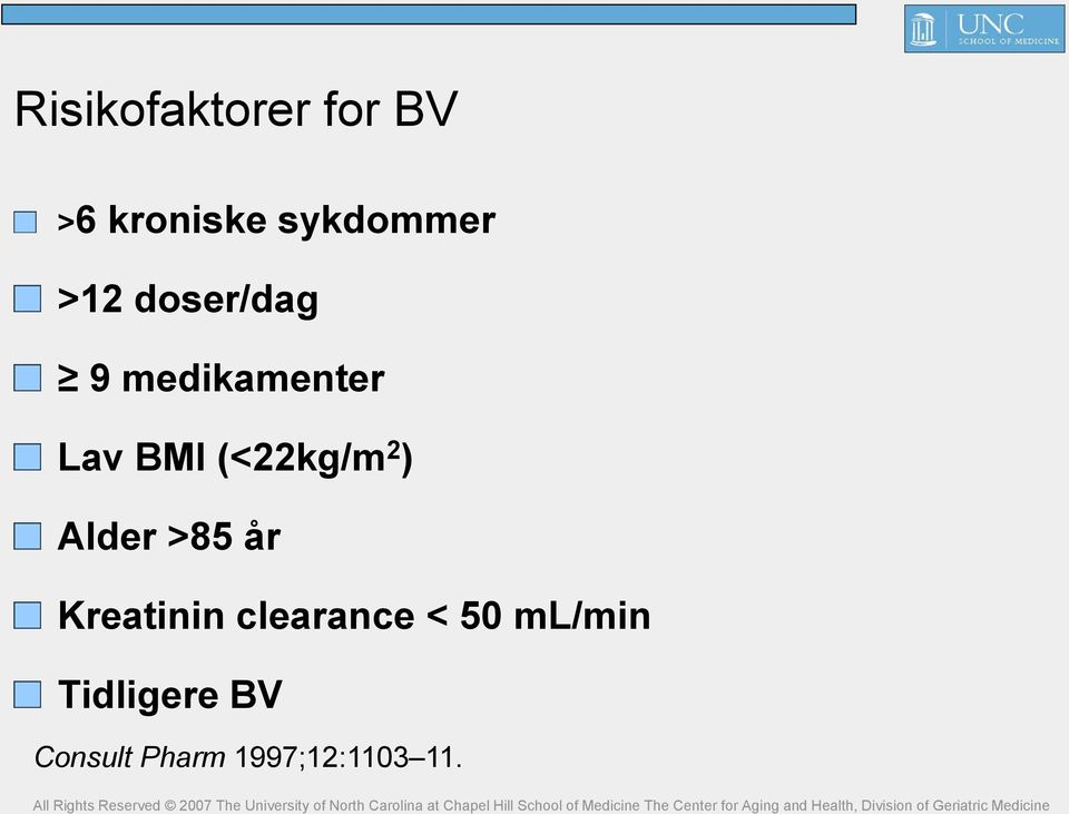 2 ) Alder >85 år Kreatinin clearance < 50