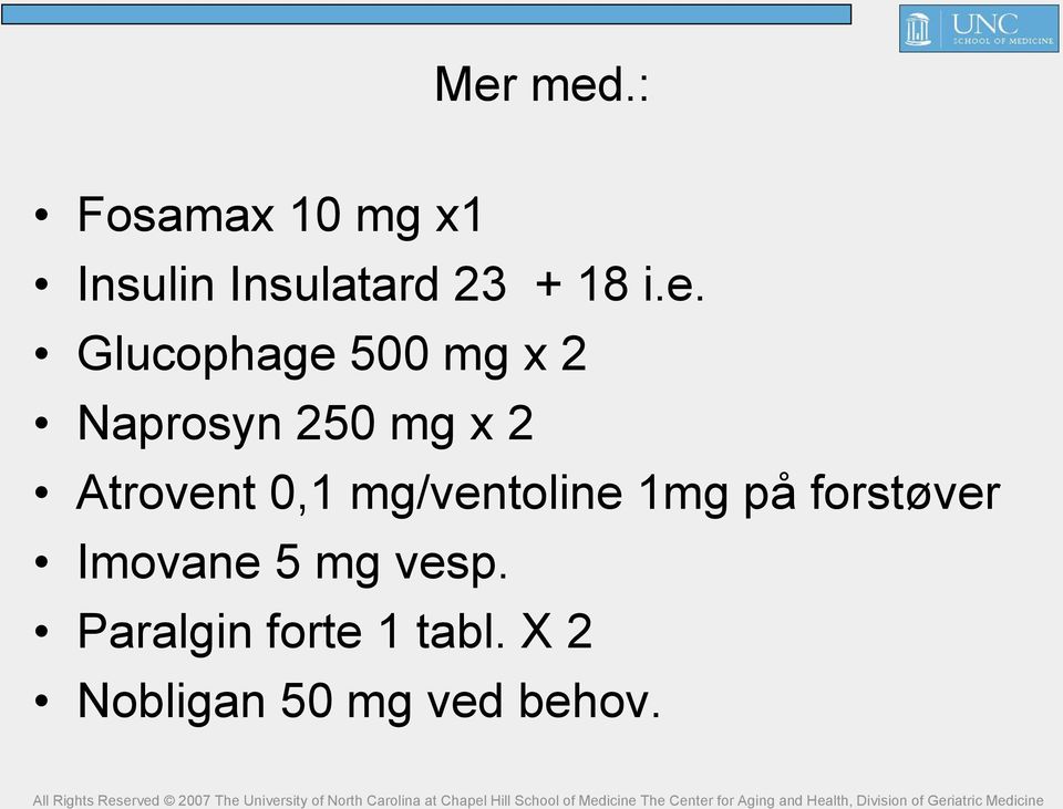 Glucophage 500 mg x 2 Naprosyn 250 mg x 2 Atrovent