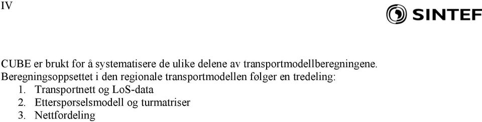 Beregningsoppsettet i den regionale transportmodellen følger