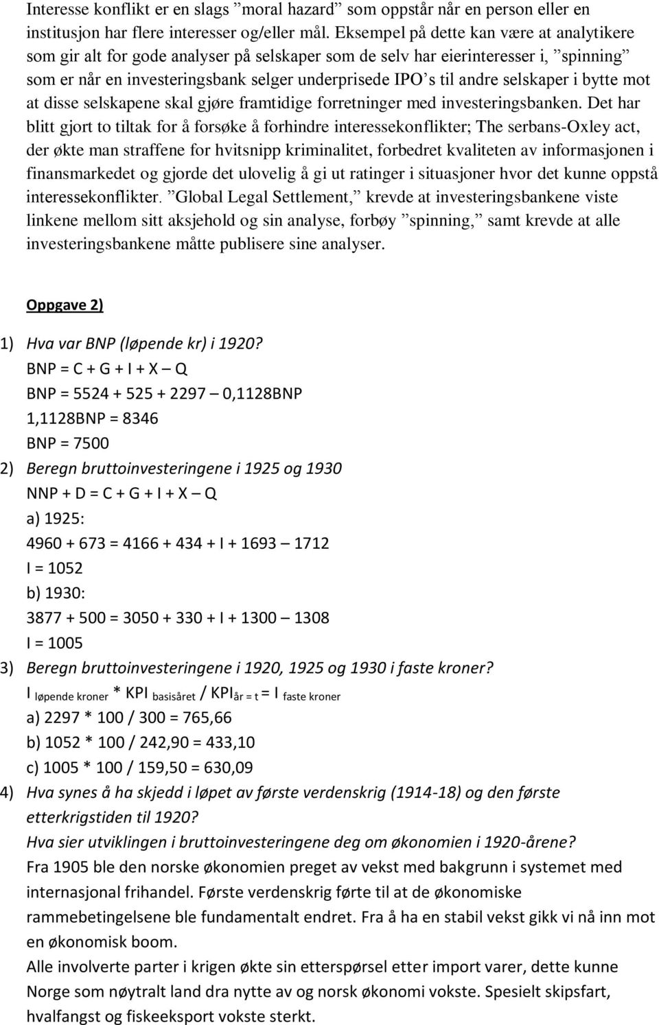 selskaper i bytte mot at disse selskapene skal gjøre framtidige forretninger med investeringsbanken.