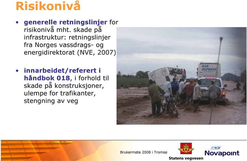 energidirektorat (NVE, 2007) innarbeidet/referert i håndbok 018,