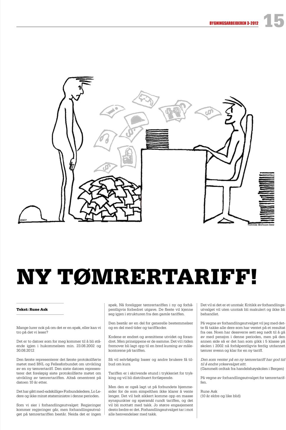 2002 og 30.08.2012 Den første representerer det første protokollførte møtet med BNL og Fellesforbundet om utvikling av en ny tømrertariff.