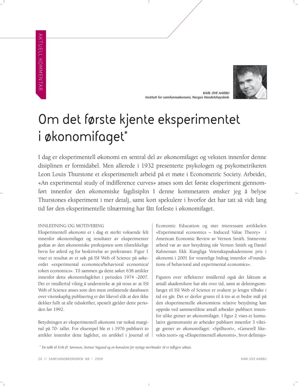 Men allerede i 1932 presenterte psykologen og psykometrikeren Leon Louis Thurstone et eksperimentelt arbeid på et møte i Econometric Society.