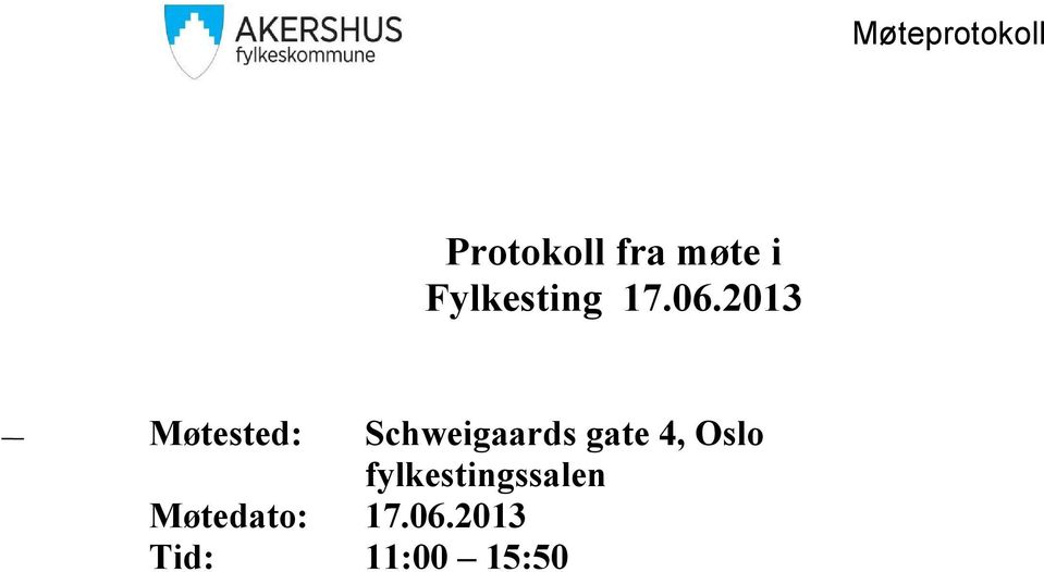 2013 Møtested: Schweigaards gate 4,