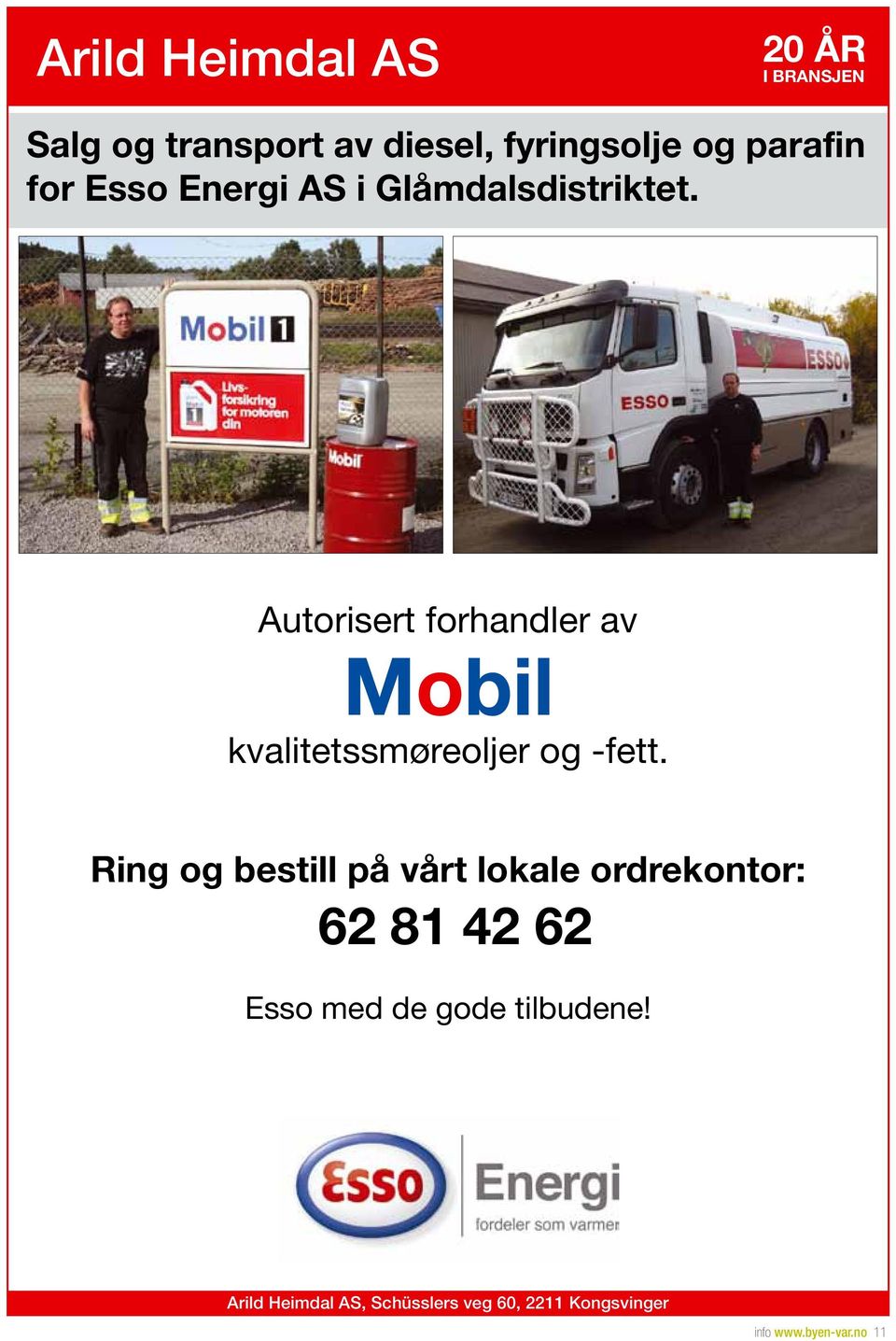 Autorisert forhandler av Mobil kvalitetssmøreoljer og -fett.