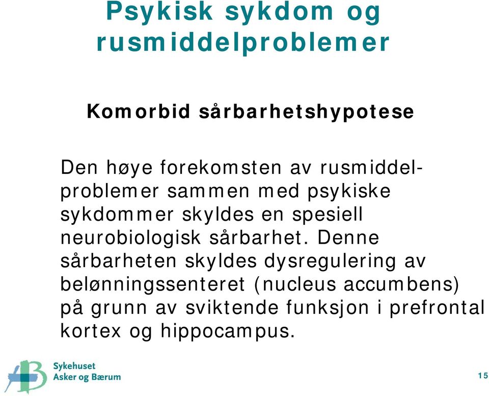 neurobiologisk sårbarhet.