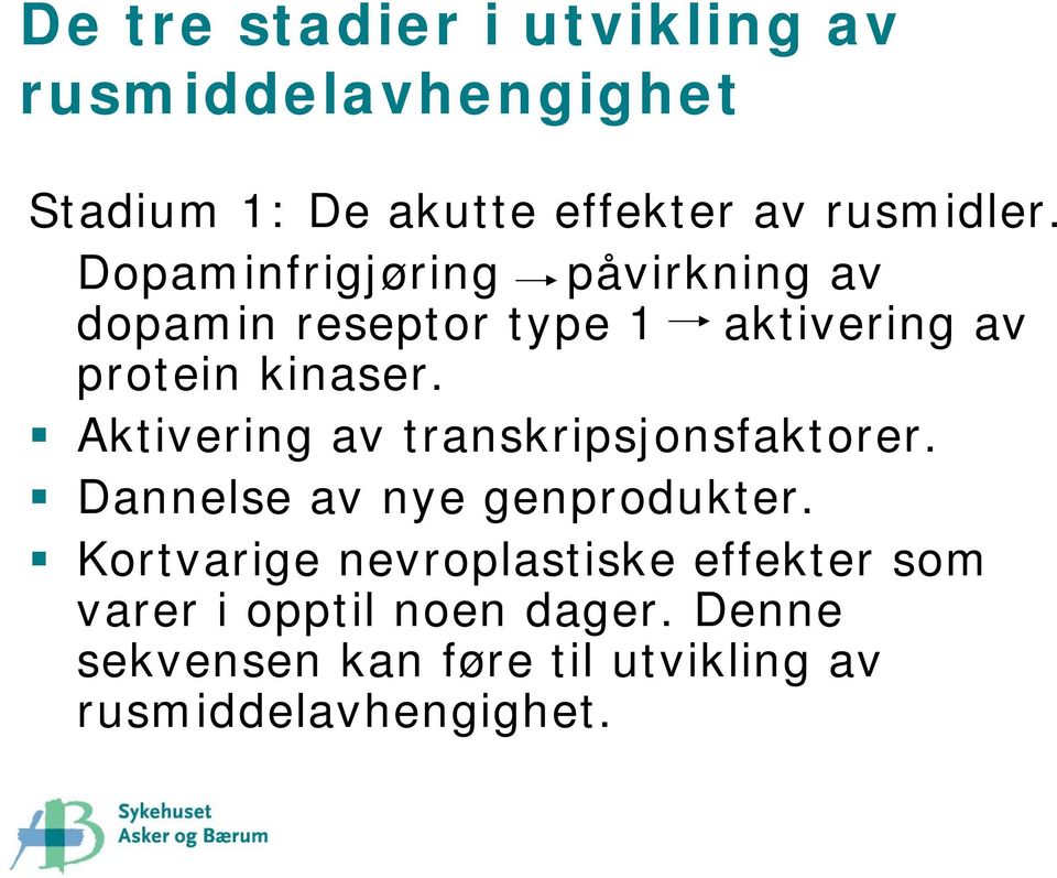 Aktivering av transkripsjonsfaktorer. Dannelse av nye genprodukter.