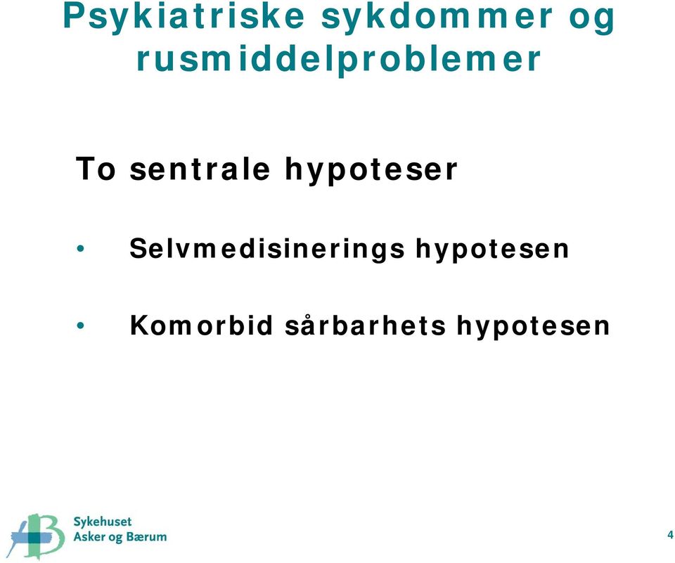 hypoteser Selvmedisinerings