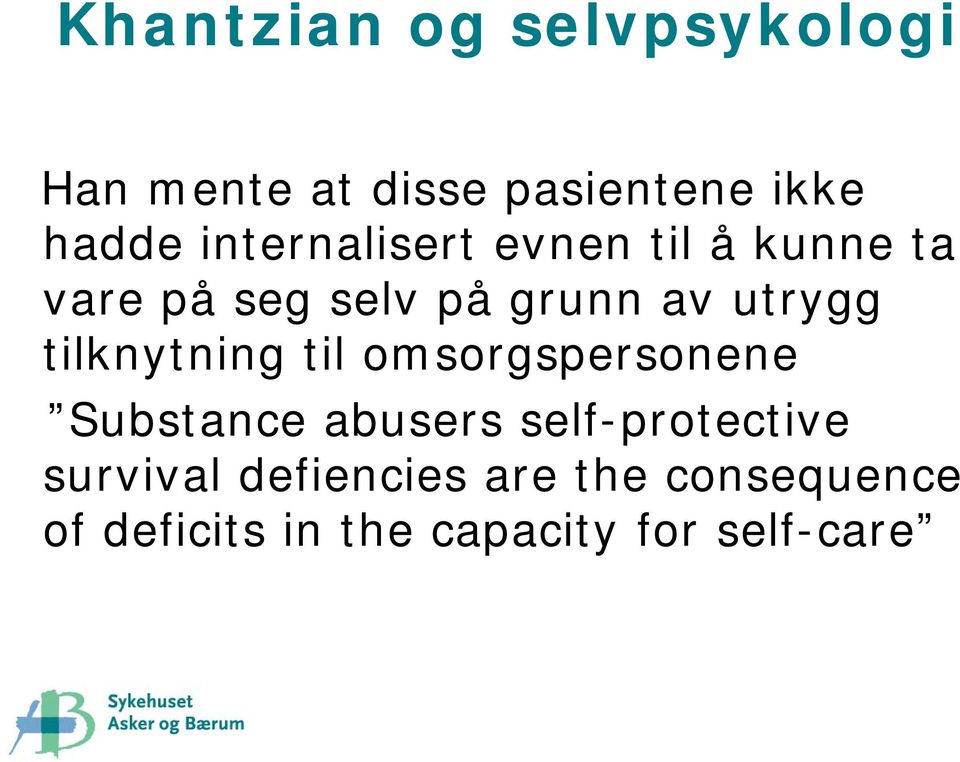 tilknytning til omsorgspersonene Substance abusers self-protective