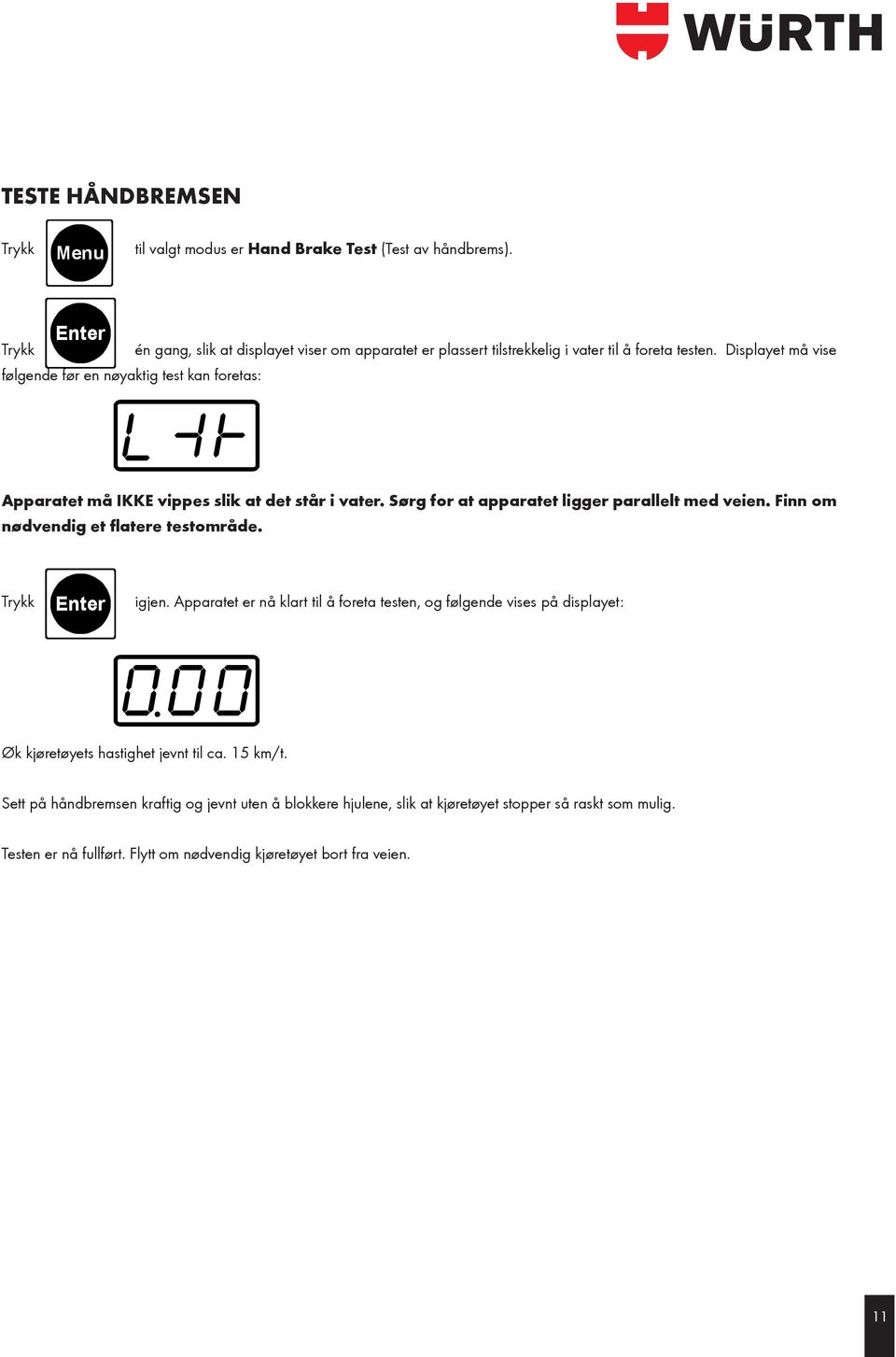 Funksjonstaster til valgt modus er Hand Brake Test (Test av håndbrems).