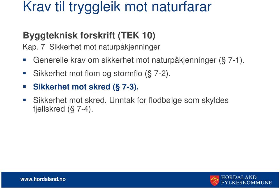 naturpåkjenninger ( 7-1). Sikkerhet mot flom og stormflo ( 7-2).