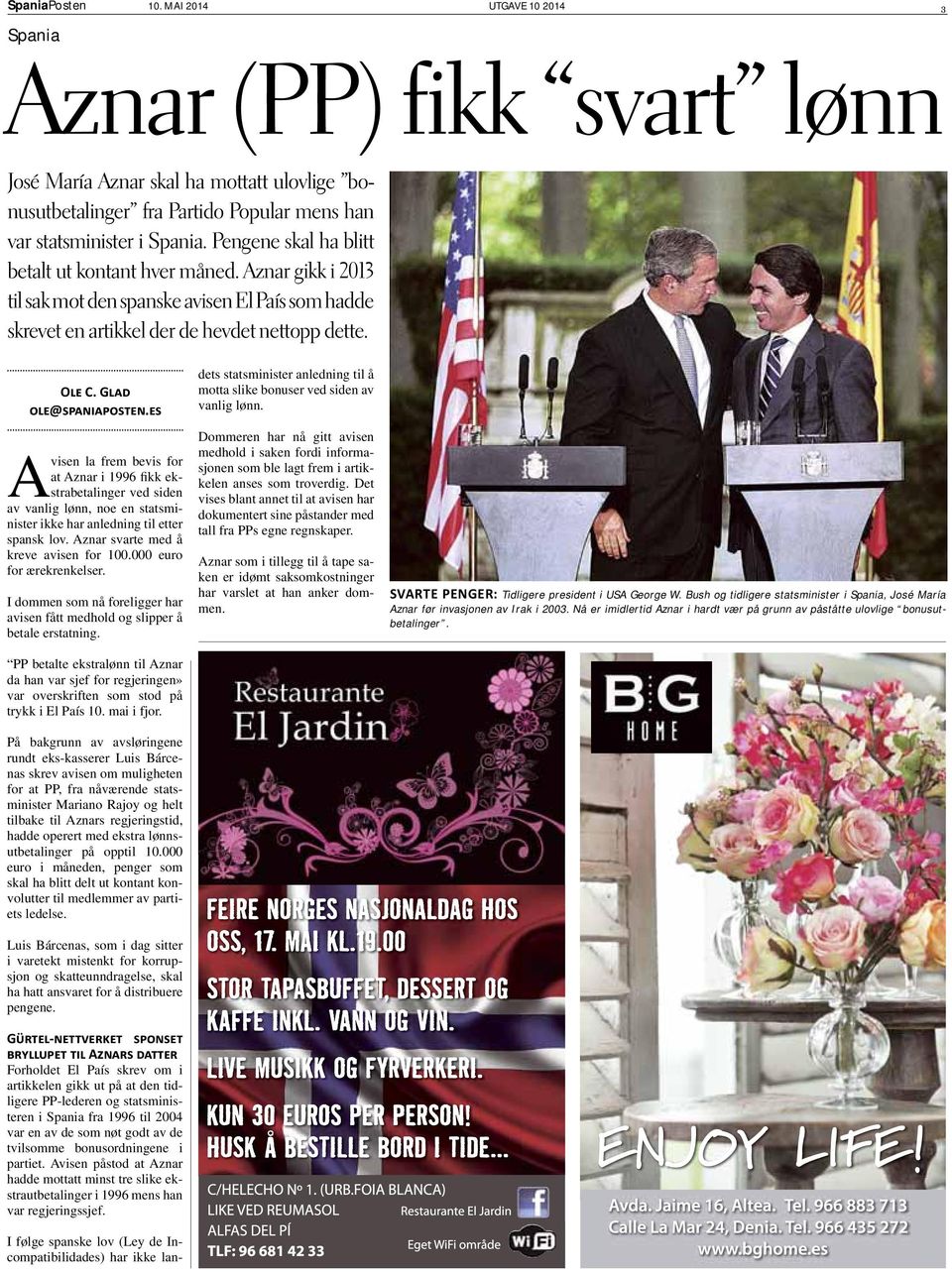 Avisen la frem bevis for at Aznar i 1996 fikk ekstrabetalinger ved siden av vanlig lønn, noe en statsminister ikke har anledning til etter spansk lov. Aznar svarte med å kreve avisen for 100.