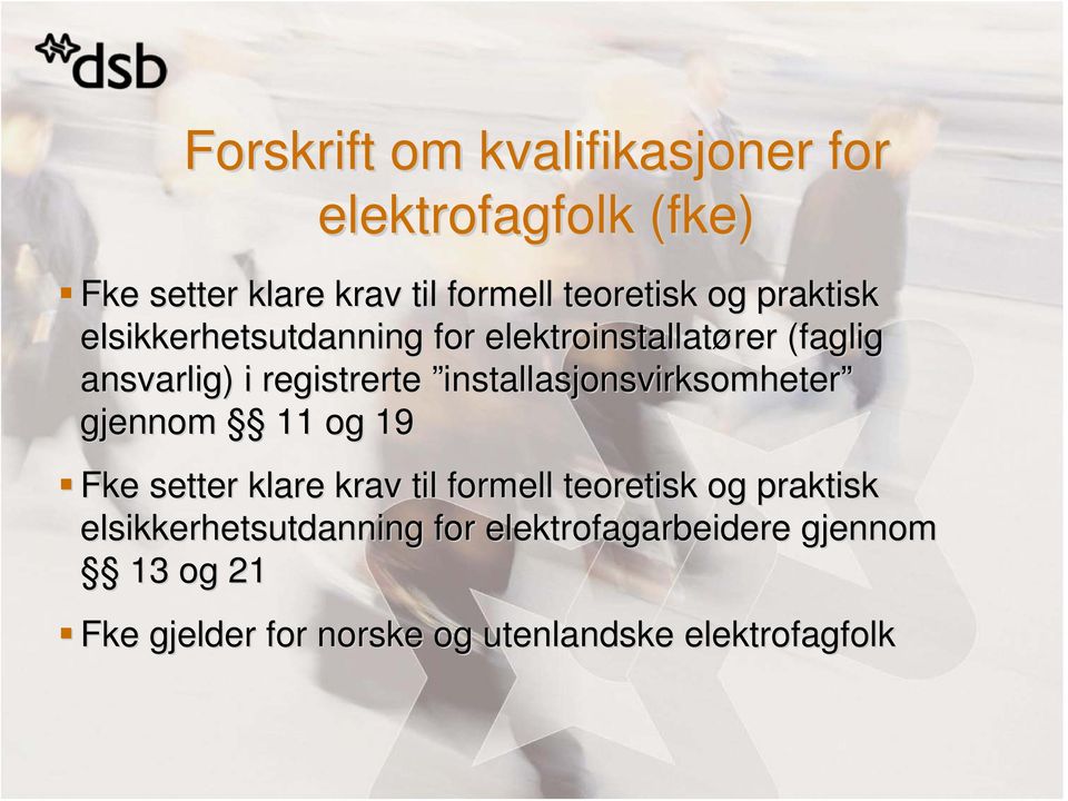 installasjonsvirksomheter gjennom 11 og 19 Fke setter klare krav til formell teoretisk og praktisk