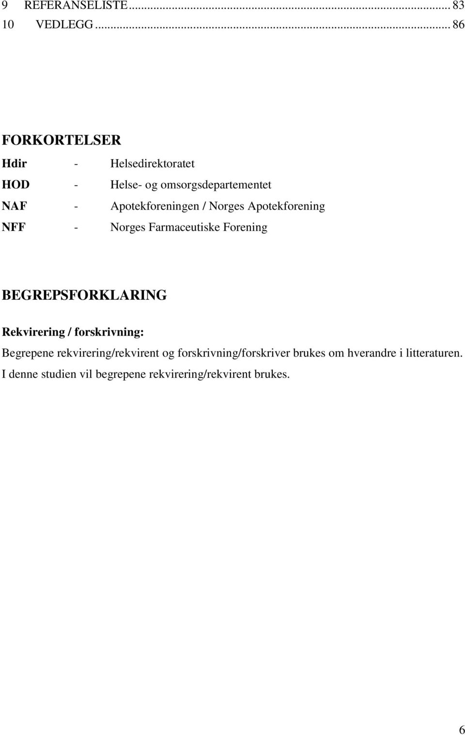 Apotekforeningen / Norges Apotekforening NFF - Norges Farmaceutiske Forening BEGREPSFORKLARING