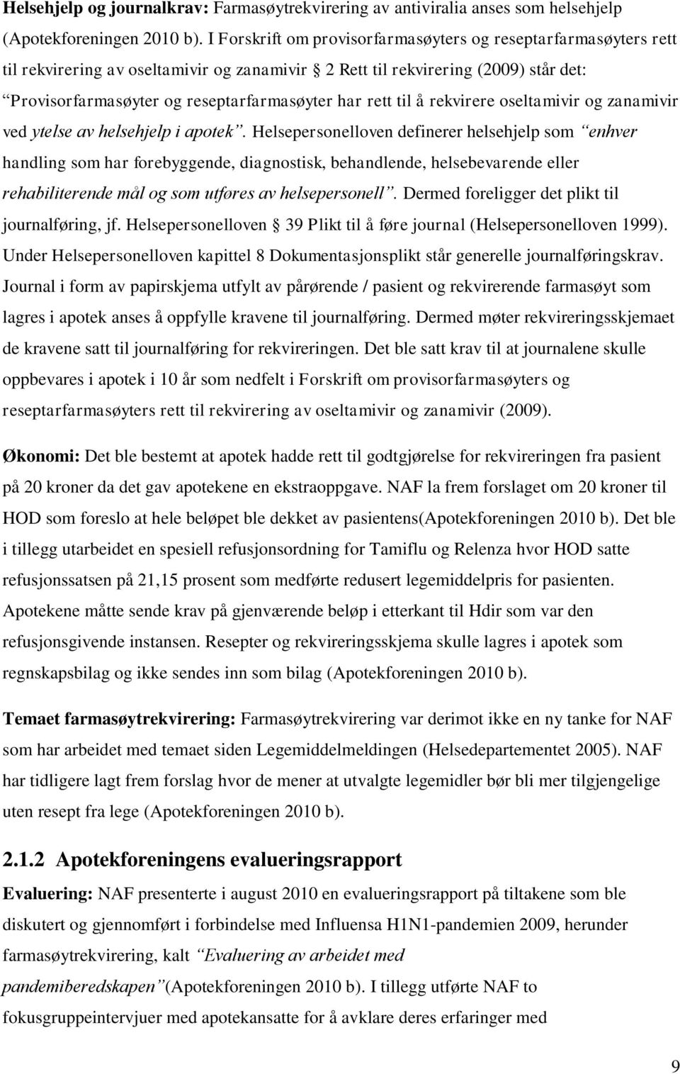 rett til å rekvirere oseltamivir og zanamivir ved ytelse av helsehjelp i apotek.