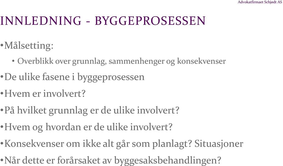 På hvilket grunnlag er de ulike involvert? Hvem og hvordan er de ulike involvert?