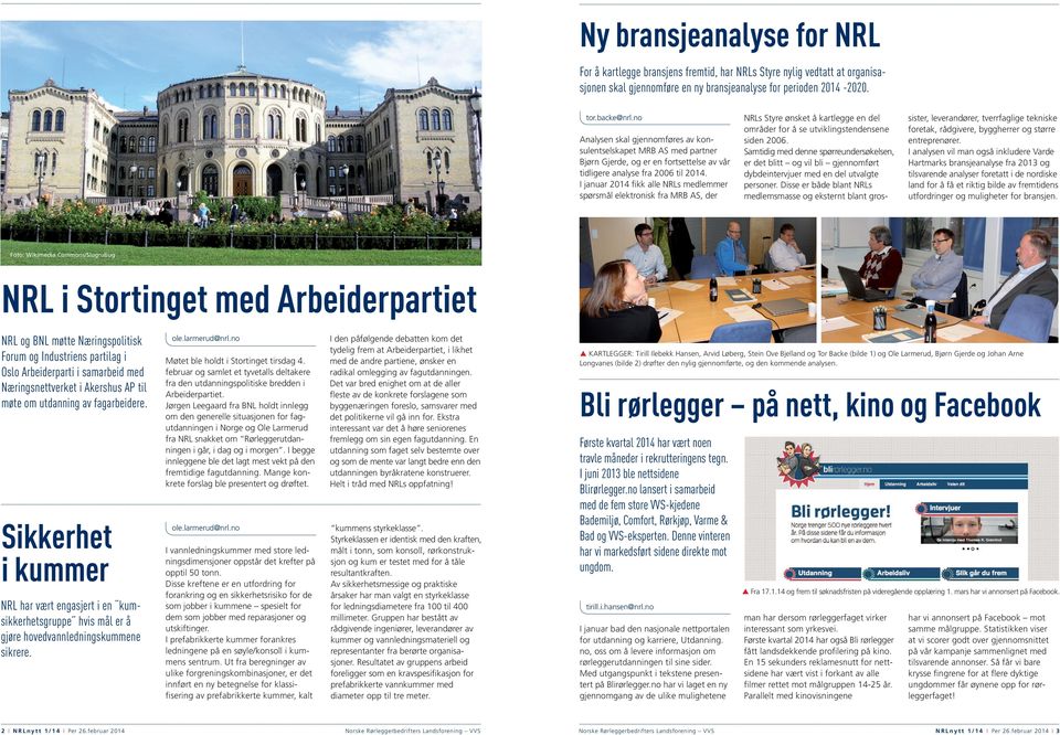 I januar 2014 fikk alle NRLs medlemmer spørsmål elektronisk fra MRB AS, der NRLs Styre ønsket å kartlegge en del områder for å se utviklings tendensene siden 2006.