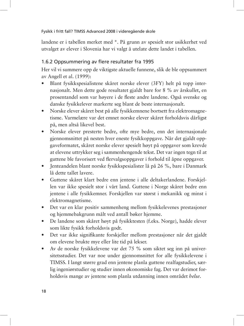 2 Oppsummering av flere resultater fra 1995 Her vil vi summere opp de viktigste aktuelle funnene, slik de ble oppsummert av Angell et al.