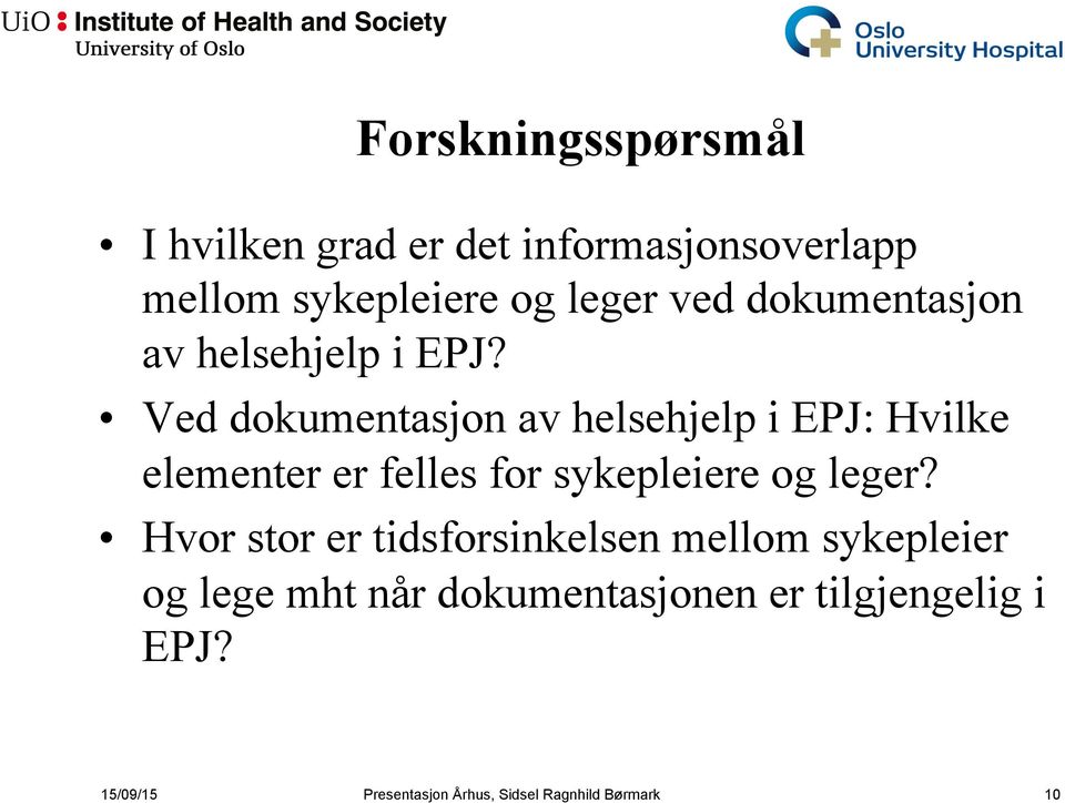 Ved dokumentasjon av helsehjelp i EPJ: Hvilke elementer er felles for sykepleiere og leger?