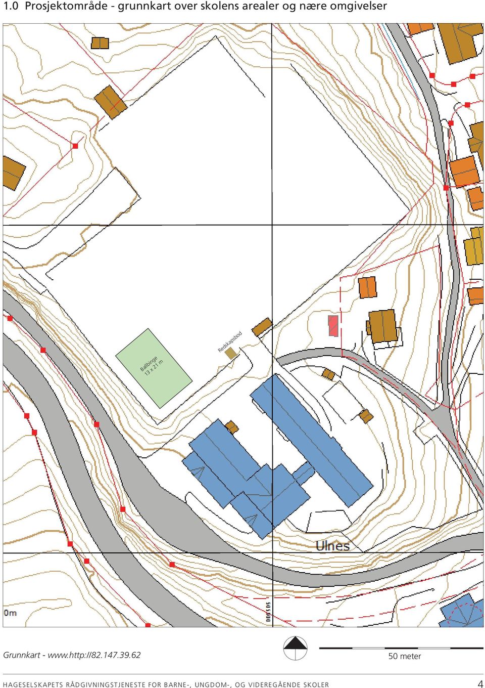 Redskapsbod 0 5 10 1: 500 meter Grunnkart - www.http://82.147.39.62 http://82.147.39.62/content/printdynaleg.