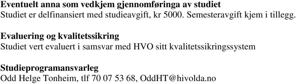 Evaluering og kvalitetssikring Studiet vert evaluert i samsvar med HVO sitt