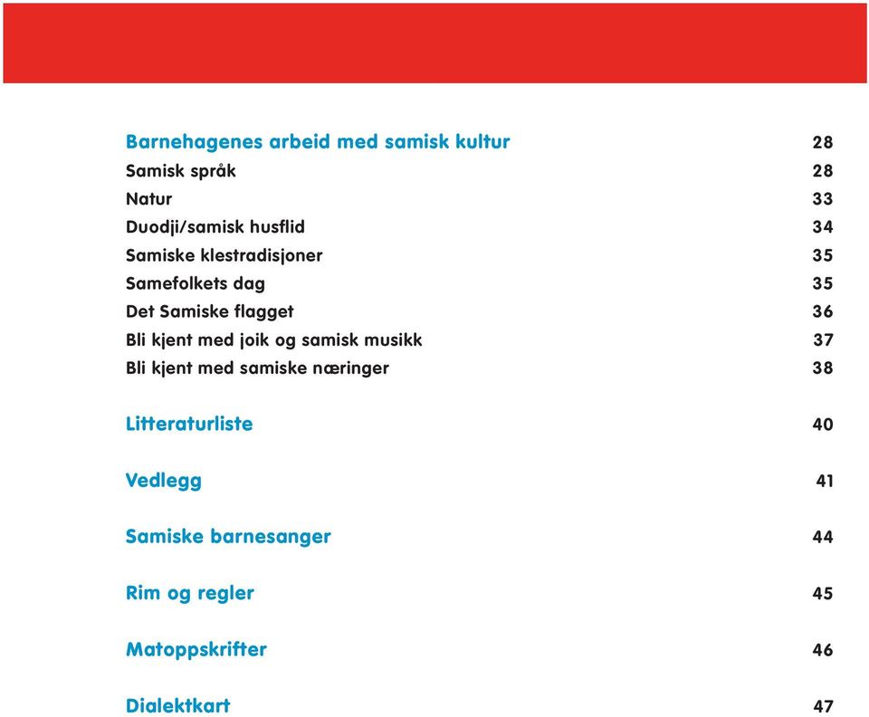 kjent med joik og samisk musikk 37 Bli kjent med samiske næringer 38