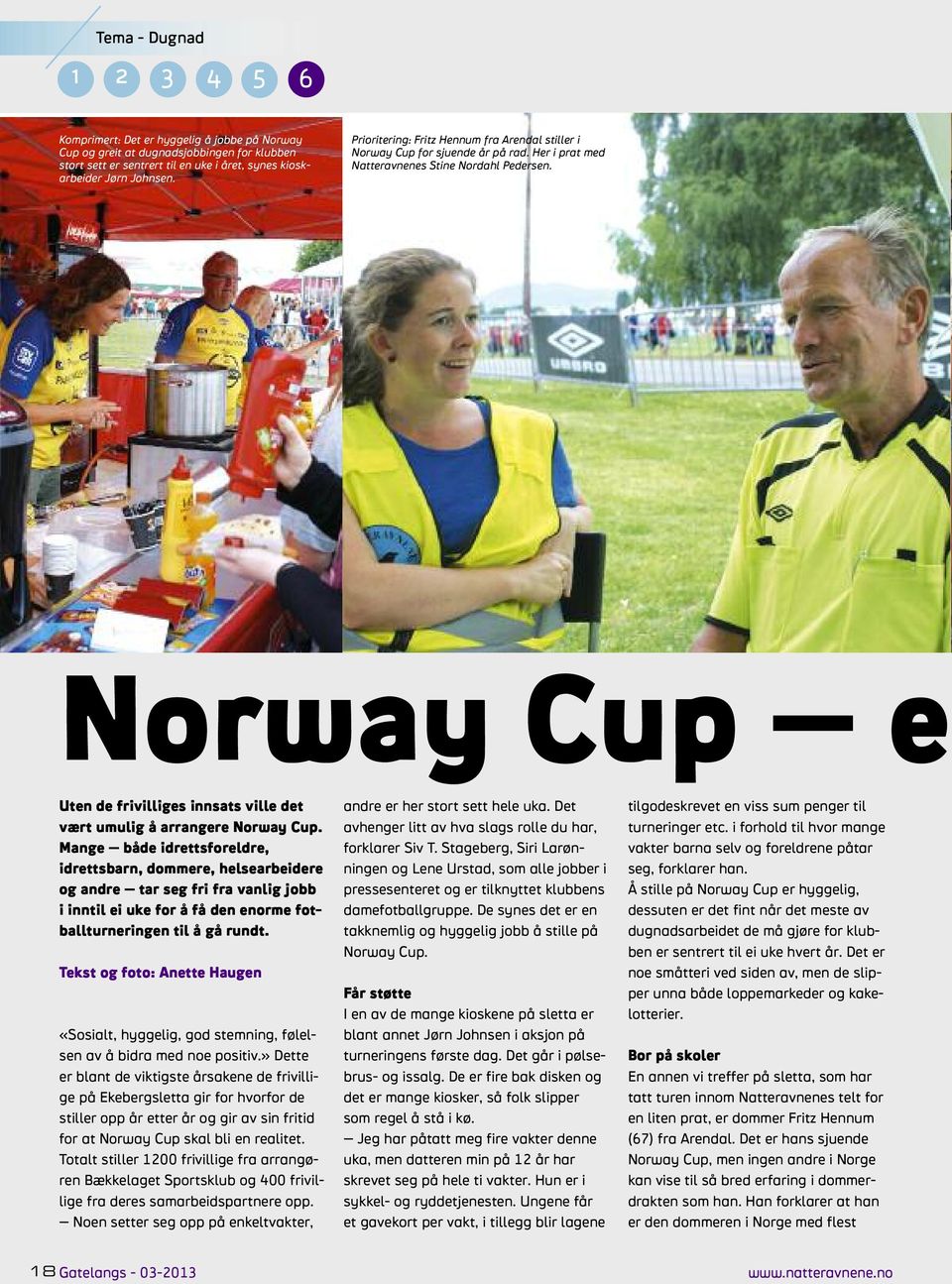 Norway Cup e Uten de frivilliges innsats ville det vært umulig å arrangere Norway Cup.