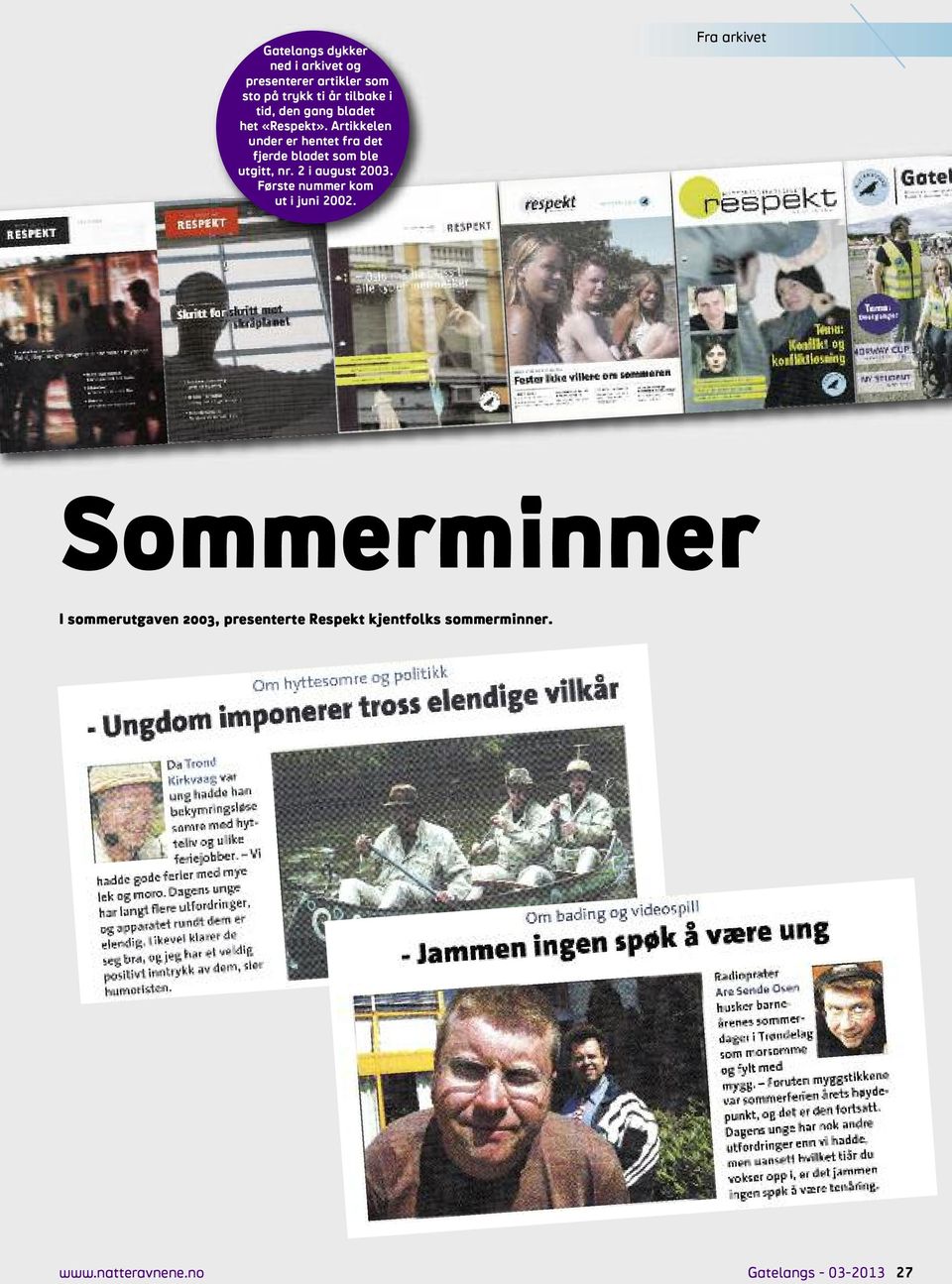 Artikkelen under er hentet fra det fjerde bladet som ble utgitt, nr. 2 i august 2003.