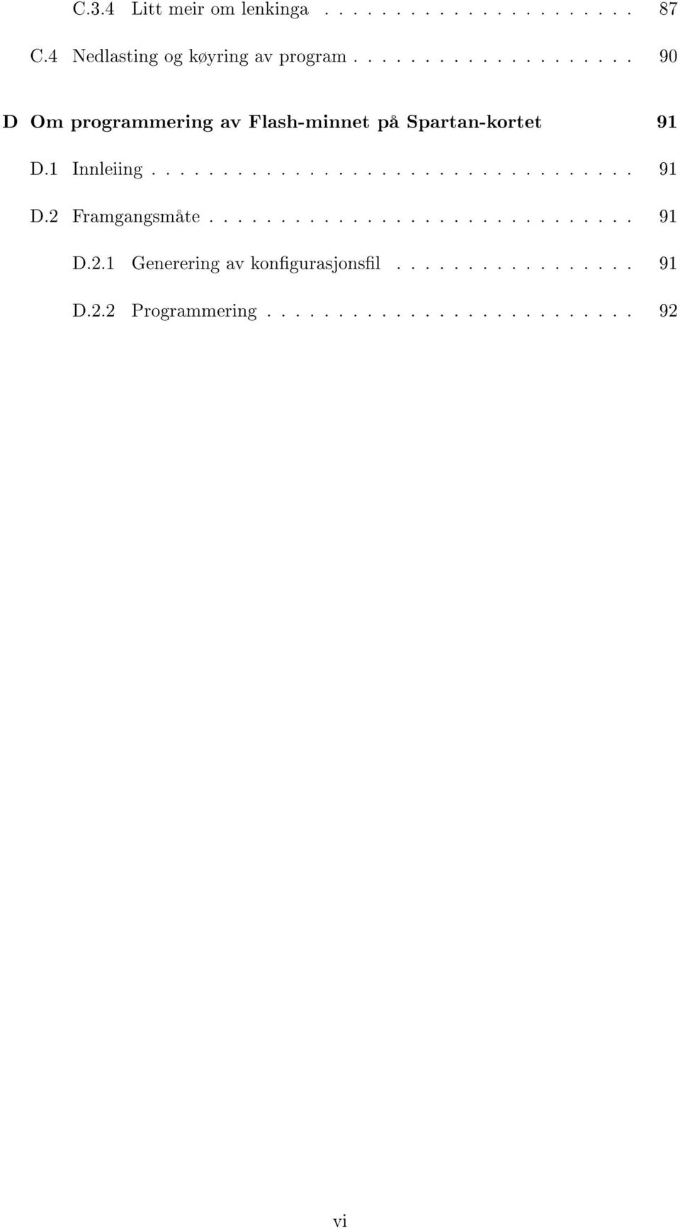 ................................. 91 D.2 Framgangsmåte.............................. 91 D.2.1 Generering av kongurasjonsl.